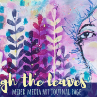 Through the Leaves - Mixed Media Art Journal Page
